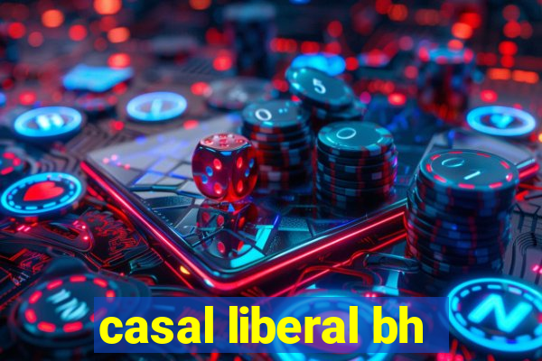 casal liberal bh